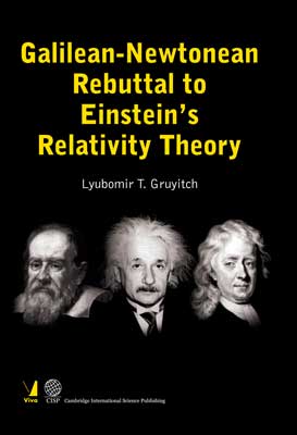 Galilean-Newtonean Rebuttal to Einsteins Relativity Theory